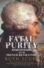 Fatal Purity - Robespierre and the French Revolution (Paperback, New Ed) - Ruth Scurr Photo