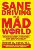 Sane Driving in a Mad World - Driving Safety, Courtesy, and Responsibility (Paperback) - M D Robert W Boxer Photo