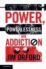 Power, Powerlessness and Addiction (Paperback, New) - Jim Orford Photo