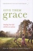 Give Them Grace - Dazzling Your Kids with the Love of Jesus (Paperback) - Elyse M Fitzpatrick Photo