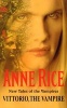 Vittorio, the Vampire (Paperback, New edition) - Anne Rice Photo