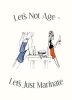 Let's Not Age, Let's Just Marinate (Hardcover) - Bev Williams Photo