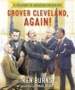 Grover Cleveland, Again! - A Treasury of American Presidents (Hardcover) - Ken Burns Photo