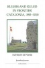 Rulers and Ruled in Frontier Catalonia, 880-1010 - Pathways of Power (Hardcover, New) - Jonathan Jarrett Photo