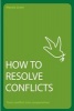 How to Resolve Conflicts - Turn Conflict into Cooperation (Paperback, 2nd Revised edition) - Wendy Grant Photo