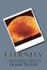 Eternity - A Curiosity-Driven Exploration Into Eternity and Creation (Paperback) - Frank W Tilton Photo