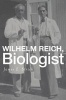 Wilhelm Reich, Biologist (Hardcover) - James E Strick Photo