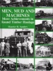 Men, Mud and Machines - More Achievements in Round Timber Haulage (Hardcover) - Maurice H Sanders Photo