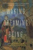 Waking, Dreaming, Being - Self and Consciousness in Neuroscience, Meditation, and Philosophy (Hardcover) - Evan Thompson Photo