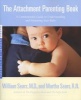 The Attachment Parenting Book - A Commonsense Guide to Understanding and Nurturing Your Baby (Paperback) - MD William Sears Photo