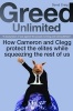 Greed Unlimited - How Cameron and Clegg Protect the Elites While Squeezing the Rest of Us (Paperback) - David Craig Photo