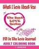 What I Love about You Fill in the Love Journal - The Best Love Quotes Adult Coloring Book (Paperback) - J Johnson Photo