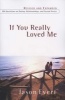 If You Really Loved Me - 100 Questions on Dating, Relationships, and Sexual Purity (Paperback, Revised) - Jason Evert Photo