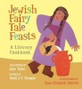 Jewish Fairy Tale Feasts - A Literary Cookbook (Hardcover) - Jane Yolen Photo