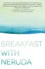 Breakfast with Neruda (Hardcover) - Laura Moe Photo