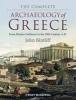 The Complete Archaeology of Greece - From Hunter-Gatherers to the 20th Century A.D. (Paperback) - John Bintliff Photo