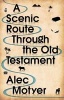 A Scenic Route Through the Old Testament - Discover for Yourself How the Old Testament Speaks Directly to Us Today (Paperback) - Alec Motyer Photo