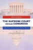 The Supreme Court versus Congress - Disrupting the Balance of Power, 1789-2014 (Hardcover) - William B Glidden Photo