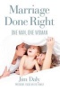 Marriage Done Right - One Man. One Woman (Hardcover) - Jim Daly Photo