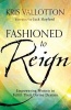 Fashioned to Reign - Empowering Women to Fulfill Their Divine Destiny (Paperback) - Kris Vallotton Photo