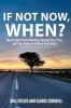 If Not Now When? - How to Stop Procrastinating, Manage Your Time and Take Action to Achieve Your Goals (Paperback) - Bill Fields Photo