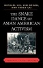 The Snake Dance of Asian American Activism - Community, Vision, and Power (Hardcover) - Michael Liu Photo