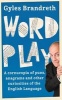 Word Play - A Cornucopia of Puns, Anagrams and Other Contortions and Curiosities of the English Language (Paperback) - Gyles Brandreth Photo