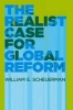 The Realist Case for Global Reform (Hardcover, New) - William E Schuerman Photo