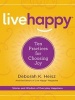 Live Happy - Ten Practices for Choosing Joy (Hardcover) - Deborah K Heisz Photo