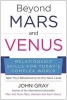 Beyond Mars and Venus - Relationship Skills for Today's Complex World (Hardcover) - John Gray Photo