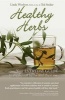 Healthy Herbs - Your Everyday Guide to Medicinal Herbs and Their Use (Paperback) - Linda Woolven Photo