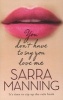 You Don't Have to Say You Love Me (Paperback) - Sarra Manning Photo