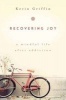 Recovering Joy - A Mindful Life After Addiction (Paperback) - Kevin Griffin Photo