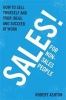 Sales for Non-Salespeople - How to Sell Yourself and Your Ideas, and Succeed at Work (Paperback) - Robert Ashton Photo