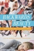 Backwards Beauty - How to Feel Ugly in 10 Simple Steps (Paperback) - Jessie Minassian Photo