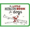 The Little Instruction Book for Dogs (Paperback) - Kate Freeman Photo