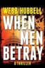 When Men Betray (Hardcover) - Webb Hubbell Photo