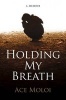 Holding My Breath - A Memoir (Paperback) - Ace Moloi Photo