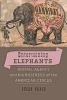 Entertaining Elephants - Animal Agency and the Business of the American Circus (Hardcover) - Susan Nance Photo