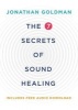 The 7 Secrets of Sound Healing (Paperback, Revised edition) - Jonathan Goldman Photo