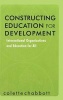 Constructing Education for Development - International Organizations and Education for All (Hardcover) - Colette Chabbott Photo