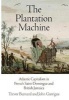 The Plantation Machine - Atlantic Capitalism in French Saint-Domingue and British Jamaica (Hardcover) - Trevor Burnard Photo