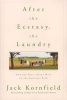 After the Ecstasy, the Laundry - How the Heart Grows Wise on the Spiritual Path (Paperback) - Jack Kornfield Photo