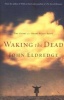 Waking the Dead - The Glory of a Heart Fully Alive (Paperback) - John Eldredge Photo