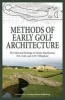 Methods of Early Golf Architecture - The Selected Writings of , H.S. Colt, and A.W. Tillinghast (Paperback) - Alister MacKenzie Photo