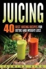 Juicing - 40 Best Juicing Recipes for Detox and Weight Loss (Paperback) - Jasmine King Photo