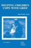 Helping Children Cope with Grief - For Caregivers, Parents, Teachers, Counsellors (Paperback) - Alan Wolfelt Photo