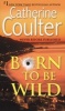 Born to Be Wild (Paperback) - Catherine Coulter Photo