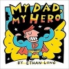 My Dad, My Hero (Hardcover) - Ethan Long Photo