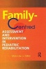 Family Centred Assessment and Intervention in Pediatric Rehabilitation (Hardcover) - Mary C Law Photo